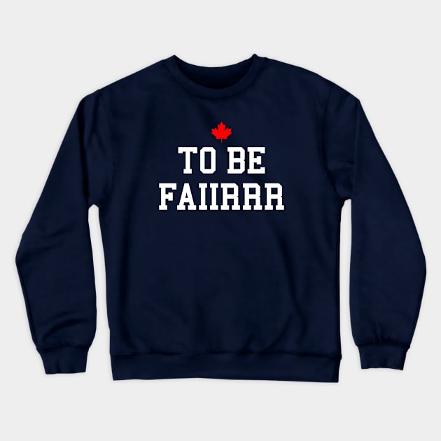 Letterkenny - To Be Fair Crewneck Sweatshirt by idjie